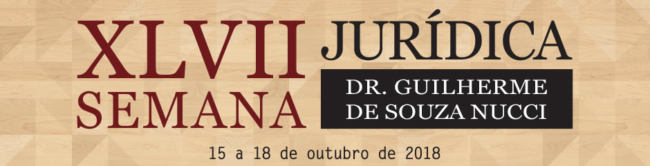 XLVII Semana Jurídica - Dr. Guilherme de Souza Nucci