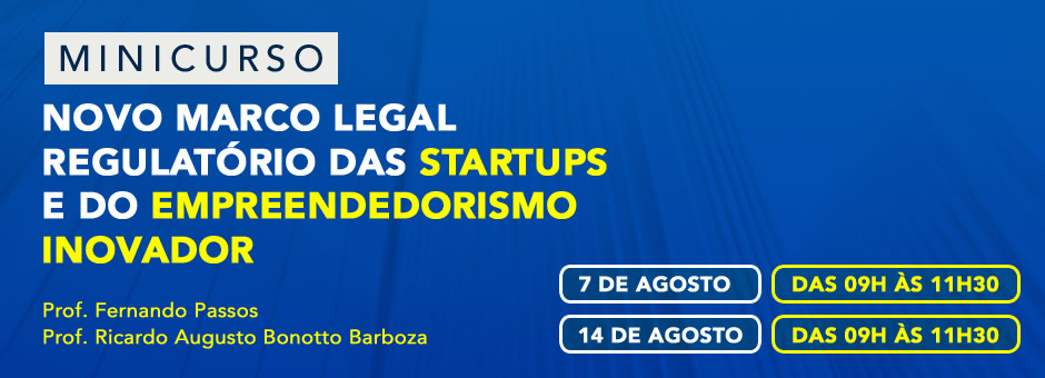 Minicurso Novo Marco Legal Regulatório das Startups e do Empreendedorismo Inovador