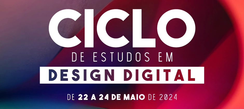 Ciclo de Estudos em Design Digital - 2024