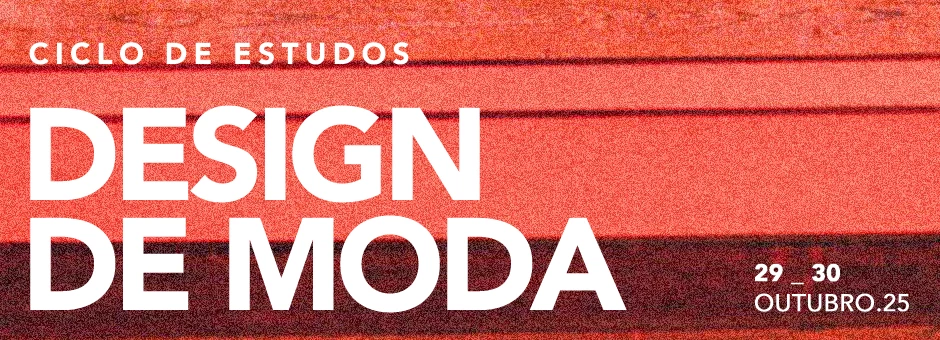 Ciclo de Estudos em Design de Moda - 2025