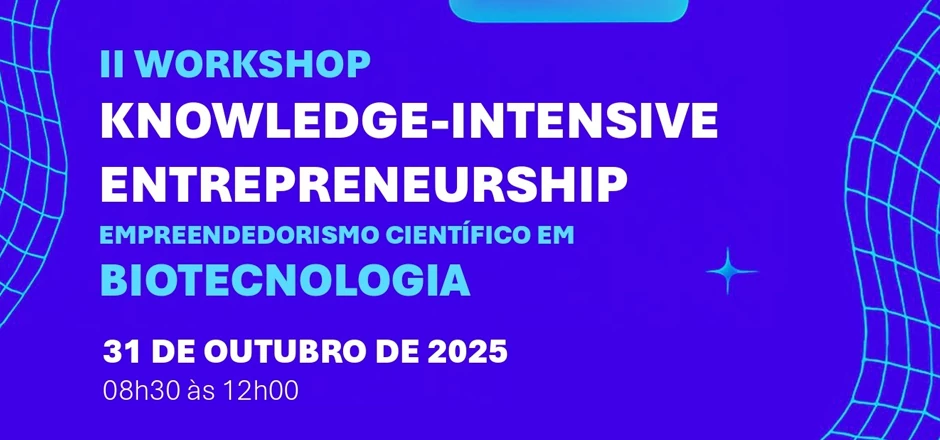 II Workshop - Knowledge-Intensive Entrepreneurship: Empreendedorismo Científico em Biotecnologia